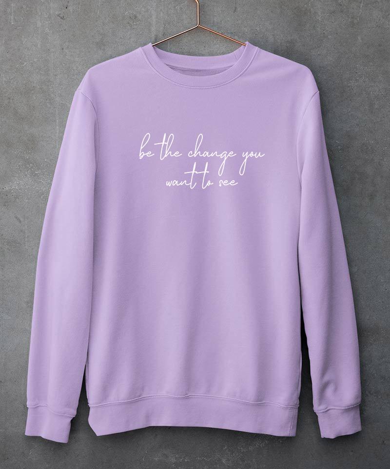 Be the change Sweatshirt