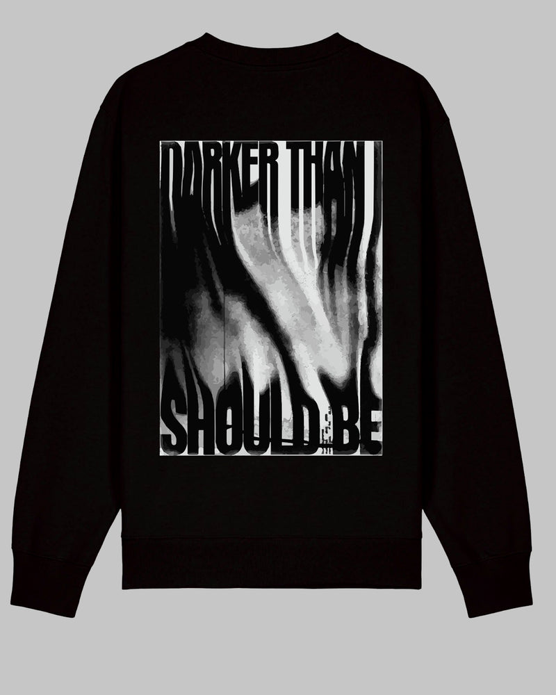 Darker than I should be - Sweatshirt