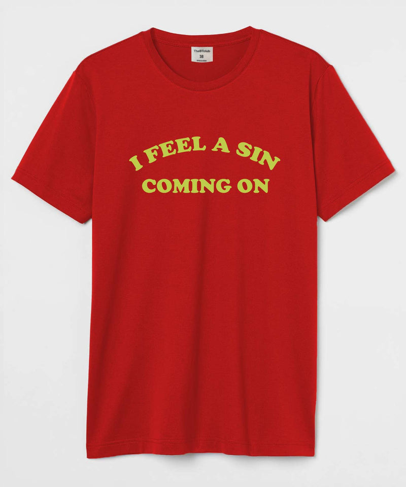 I feel a sin coming on - Round neck t-shirt