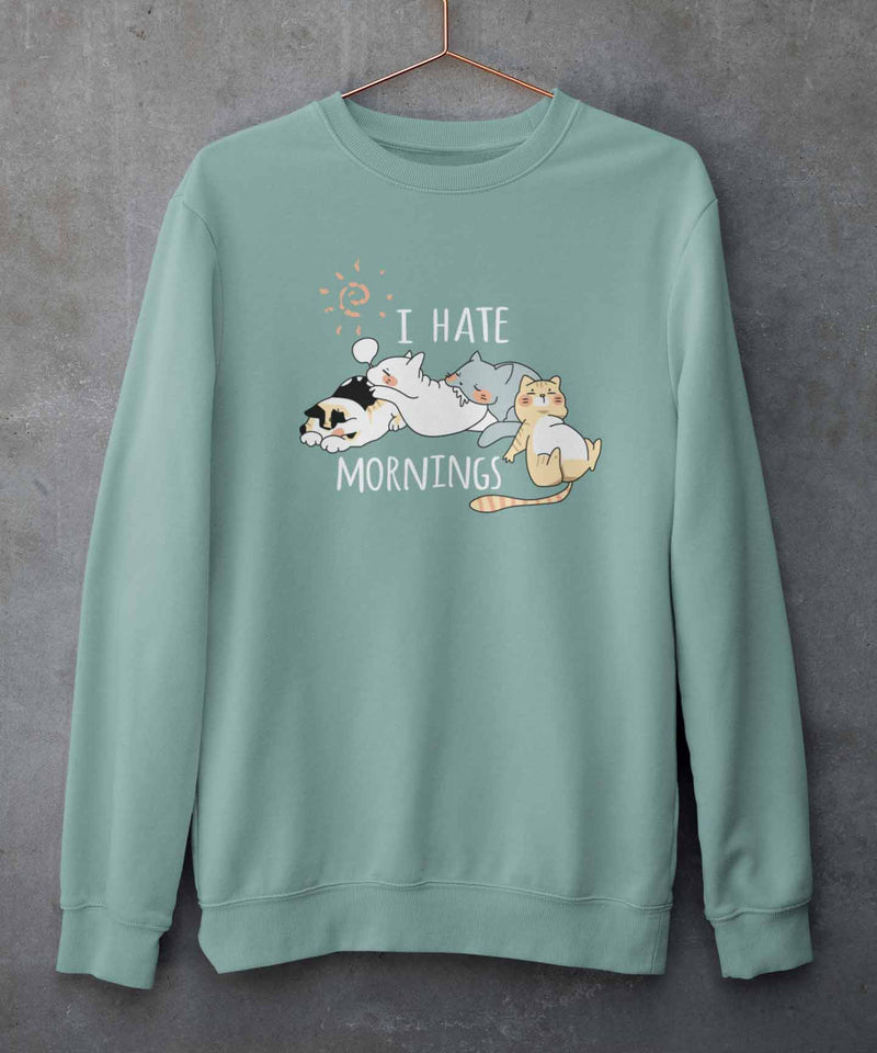 I hate mornings - Sweatshirt