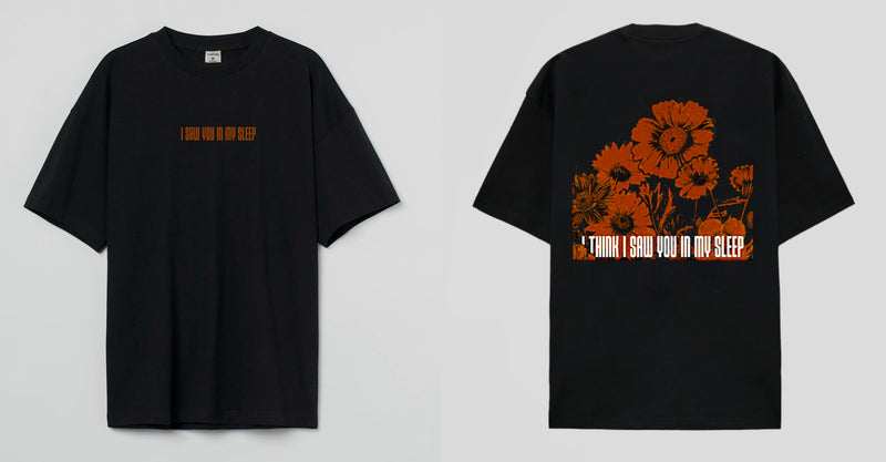 I THINK I SAW YOU IN MY SLEEP  -Oversized T-shirt