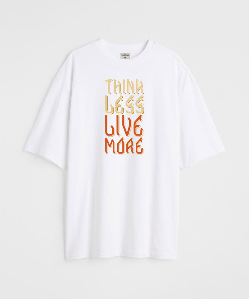 Think less, live more - Oversized T-shirt