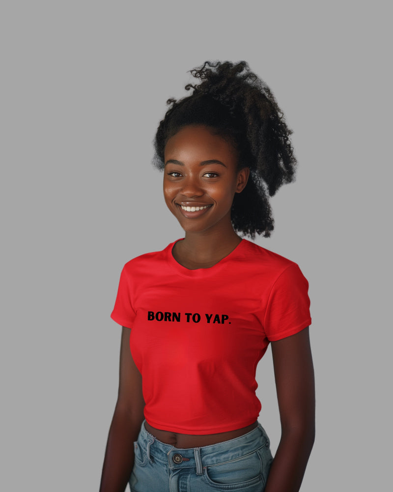 Born To Yap - Crop Top