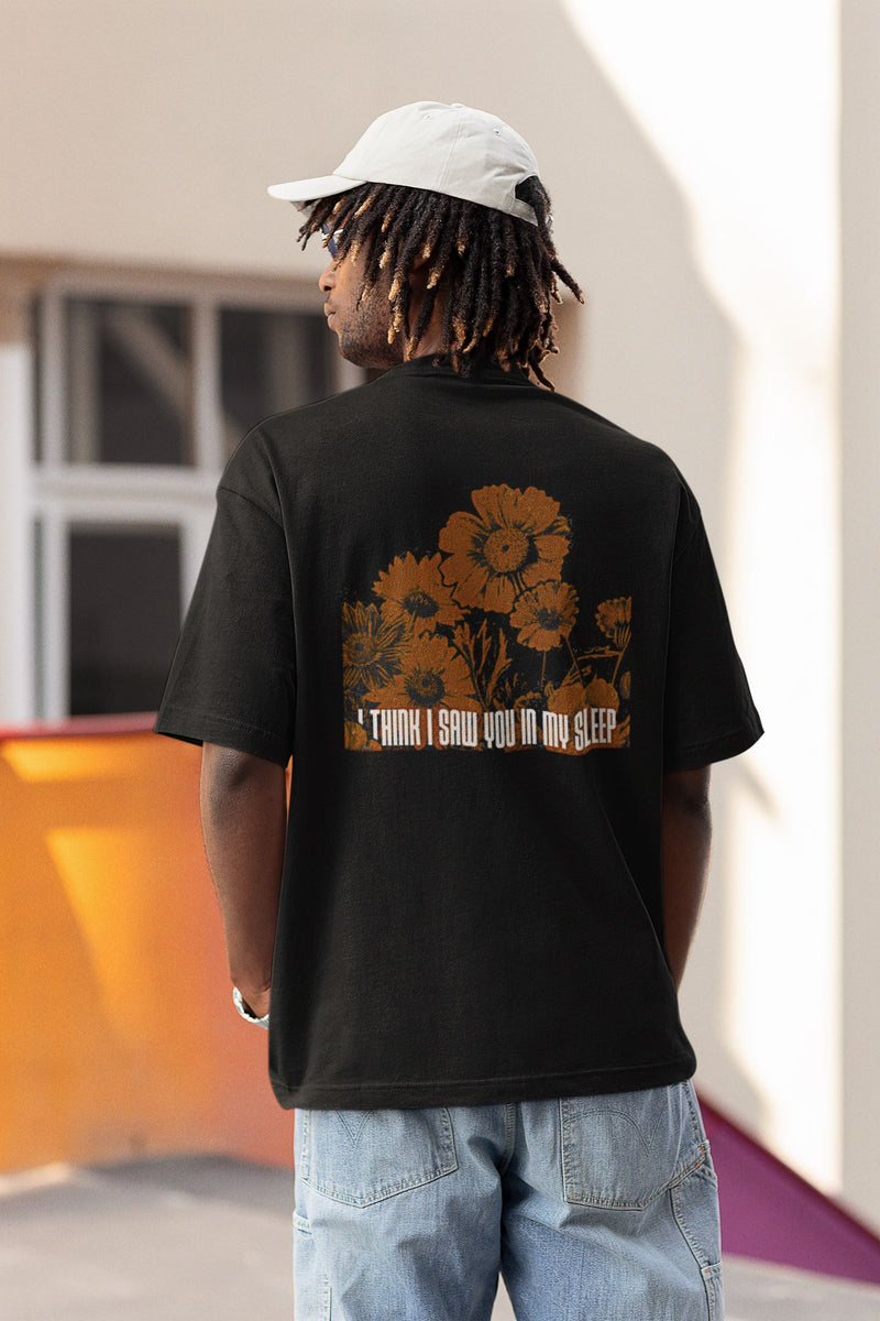 I THINK I SAW YOU IN MY SLEEP  -Oversized T-shirt