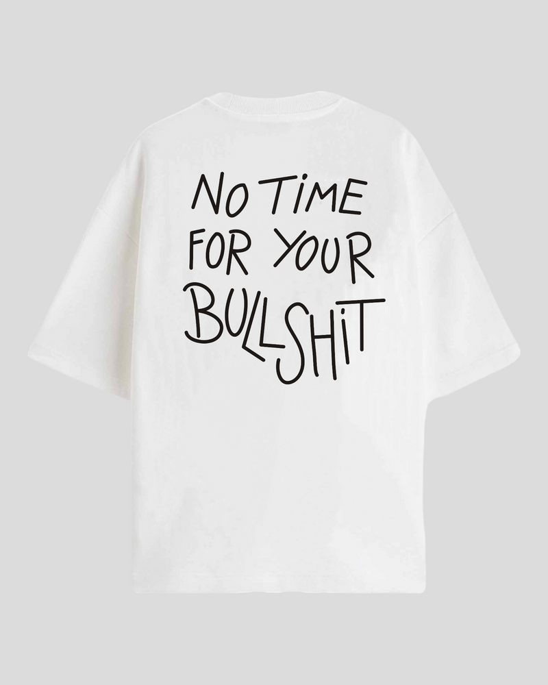 No time for your bullshit - Oversized T-shirt
