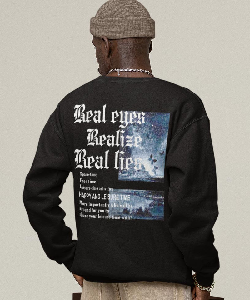 Real eyes realize real lies - Sweatshirt