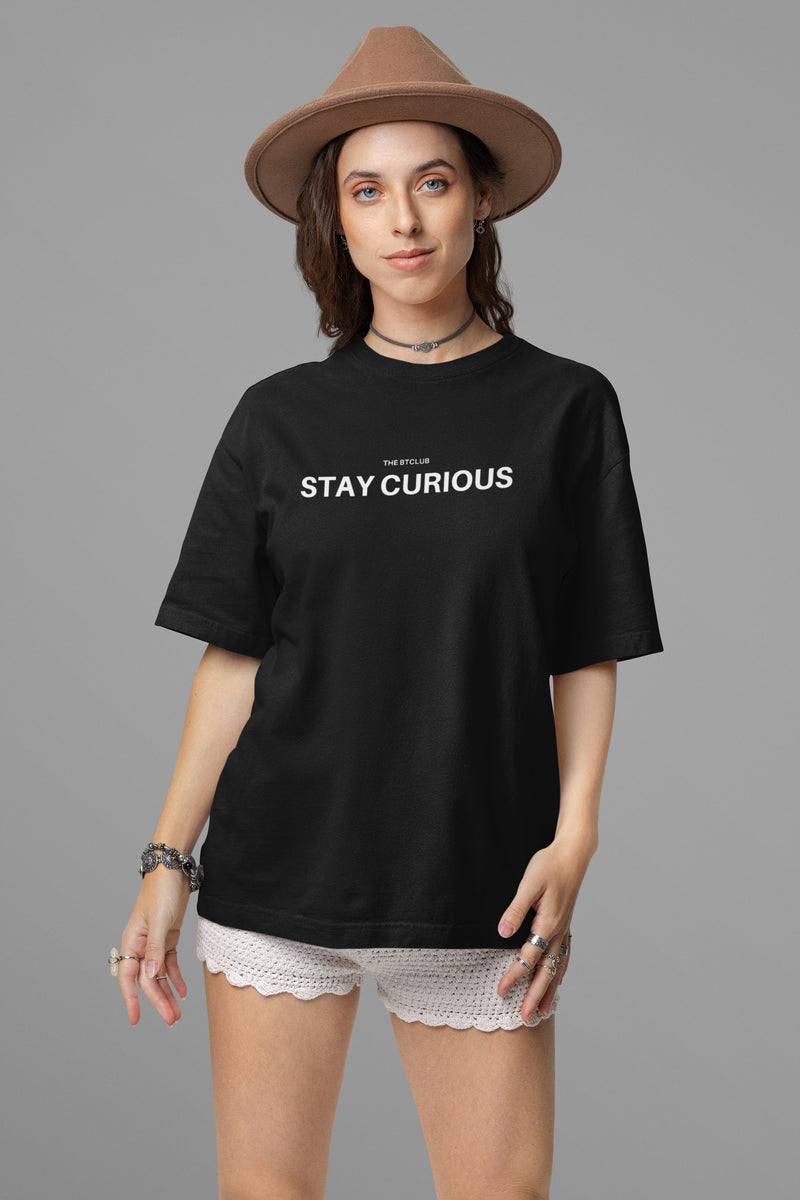 STAY CURIOUS - Oversized T-shirt