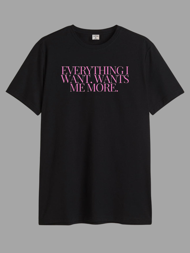 Wants me More - Round Neck T-shirt