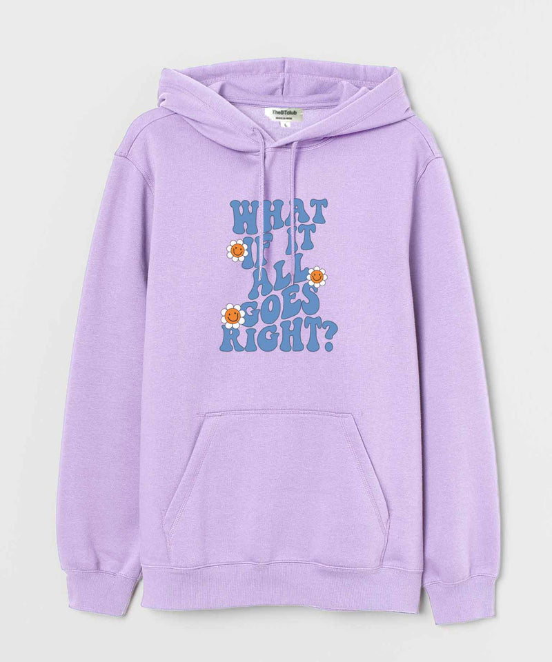 What if it all goes right - Hooded Sweatshirt