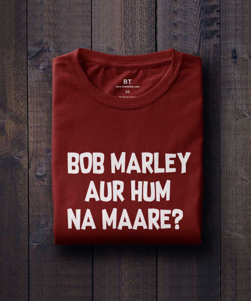 Bob Marley Aur Hum Na Maarein? - TheBTclub