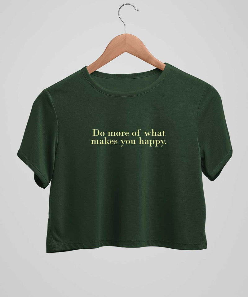 Do more of what makes you happy - Crop top - TheBTclub