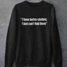 I have better clothes - Sweatshirt - TheBTclub