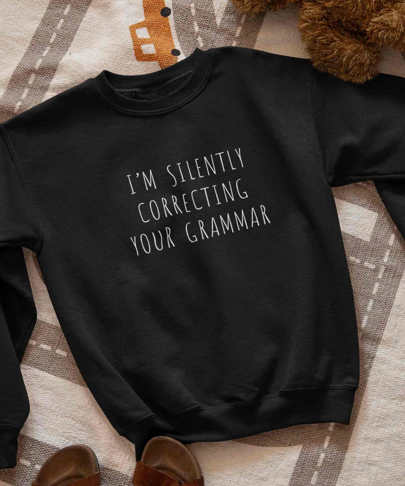 I'm silently correcting your grammar - Sweatshirt - TheBTclub