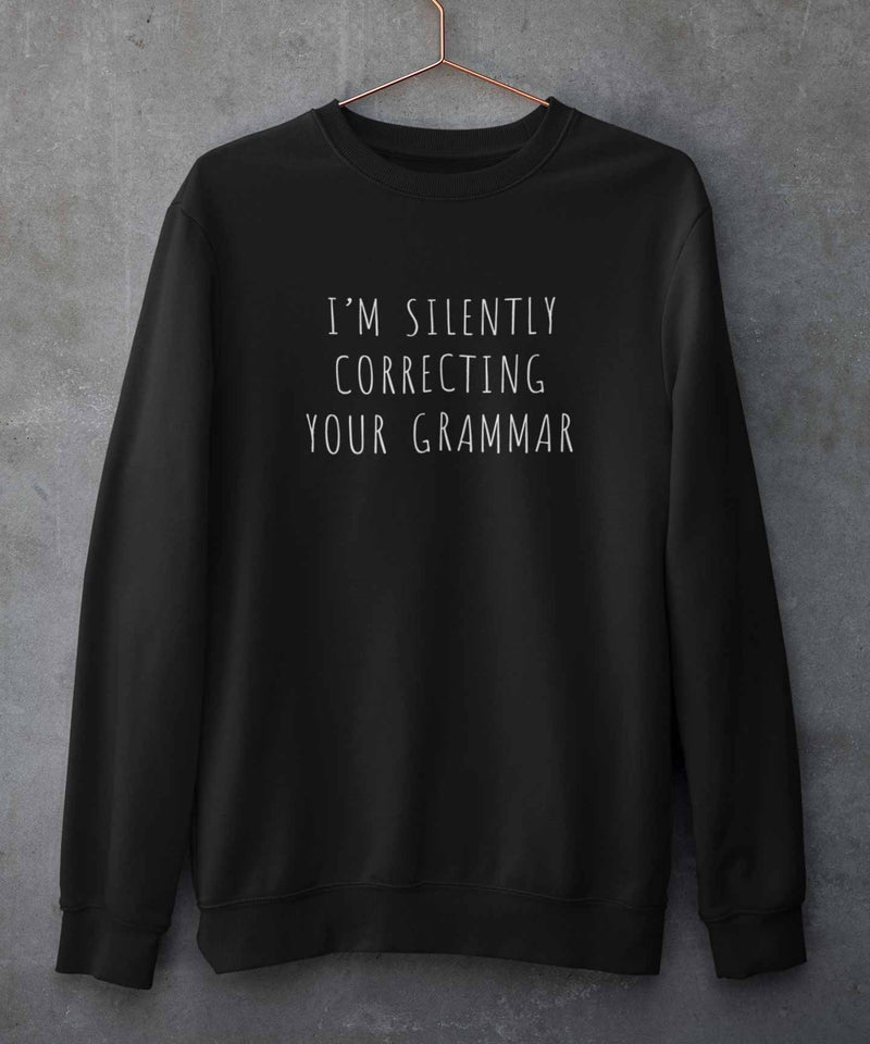 I'm silently correcting your grammar - Sweatshirt - TheBTclub