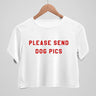 Please send dog pics- Crop top - TheBTclub
