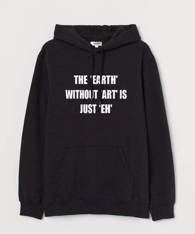 The 'Earth' without 'Art' - Hooded Sweatshirt - TheBTclub