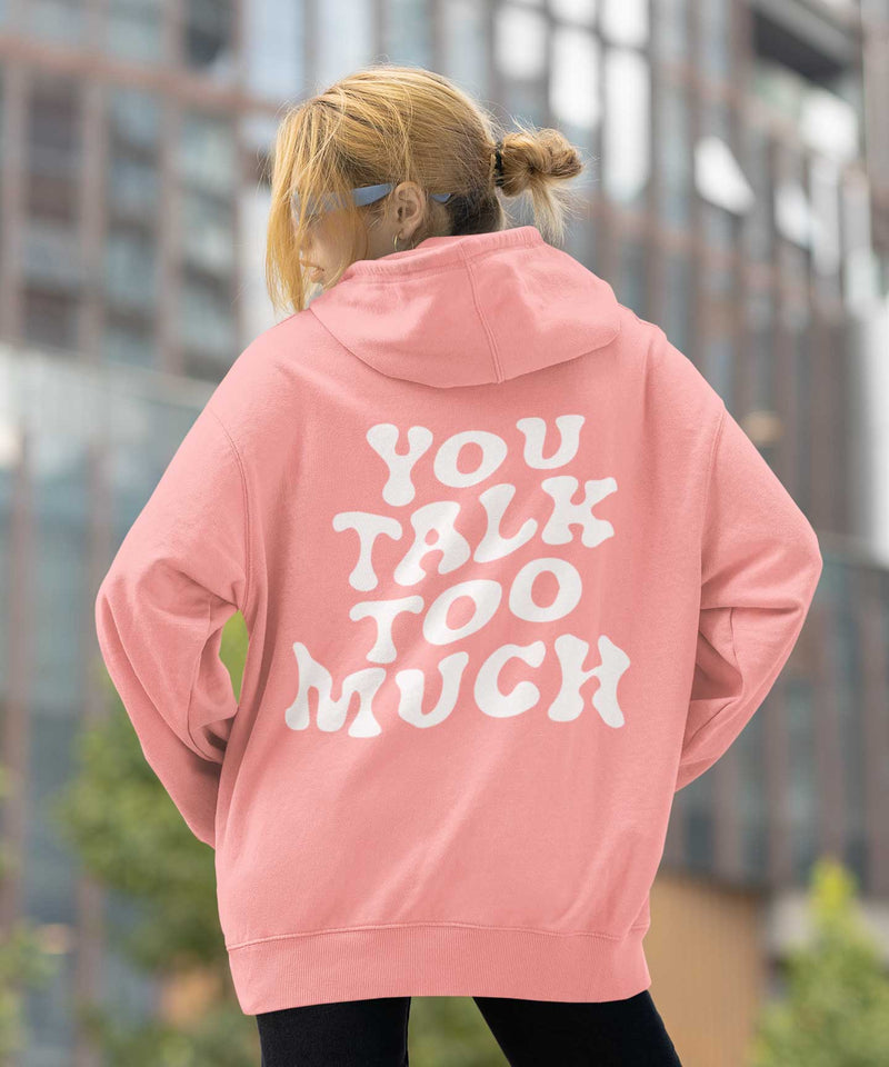 You talk too much - Hooded Sweatshirt